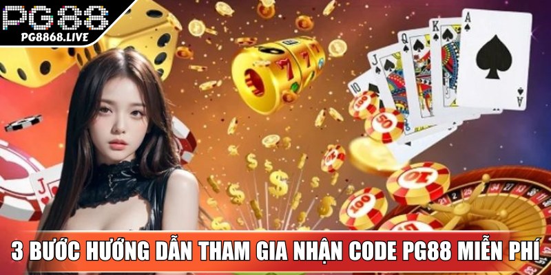 3 bước hướng dẫn tham gia nhận code PG88 miễn phí đơn giản