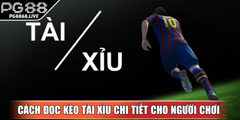 Cách đọc kèo chi tiết cho người chơi nắm vững trước khi đặt cược