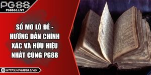 Sổ Mơ Lô Đề - Hướng Dẫn Chính Xác Và Hữu Hiệu Nhất Cùng PG88