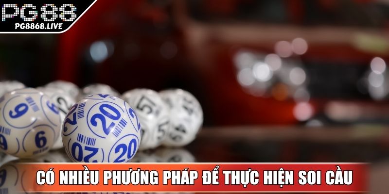 Có nhiều phương pháp để thực hiện soi cầu xổ số PG88