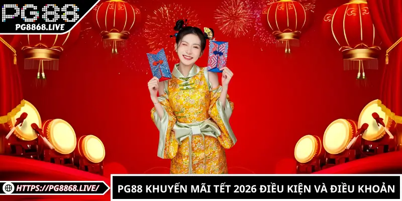 PG88 Khuyến Mãi Tết 2026 điều kiện và điều khoản